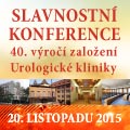 Slavnostní konference u příležitosti <br />40. výročí založení <br /> Urologické kliniky VFN v Praze a <br />1. lékařské fakulty UK